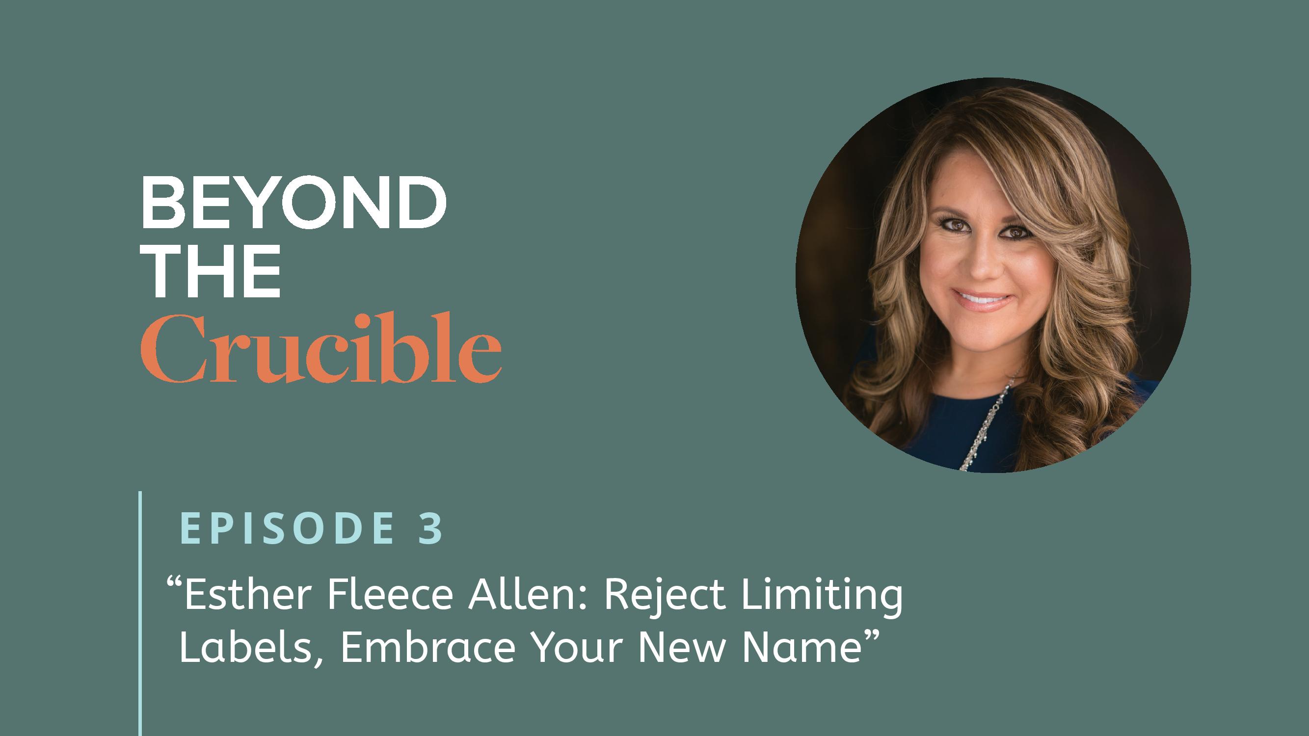 Esther Fleece Allen: Reject Limiting Labels, Embrace Your New Name – #3