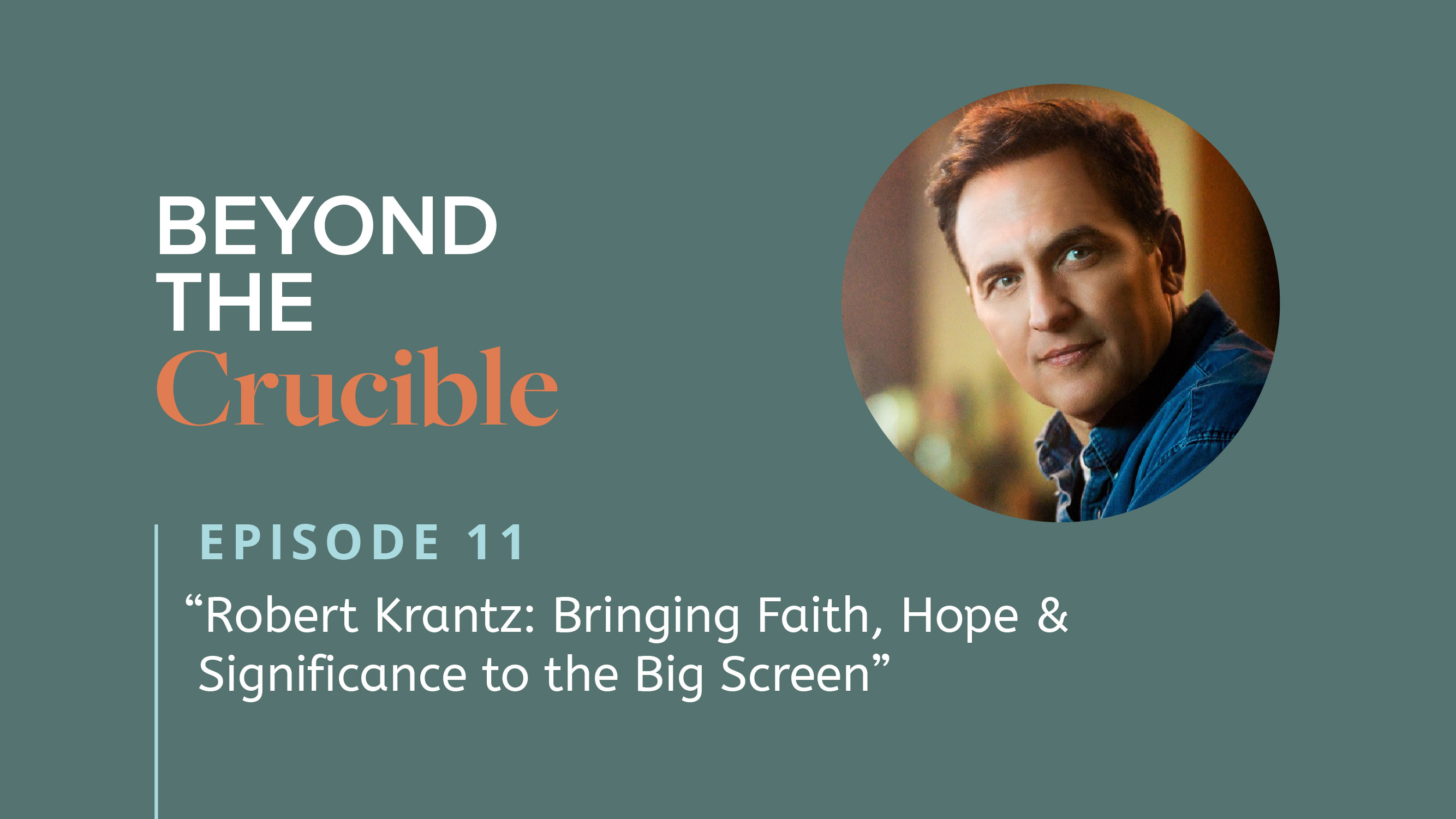 Robert Krantz: Bringing Faith, Hope & Significance to the Big Screen #11