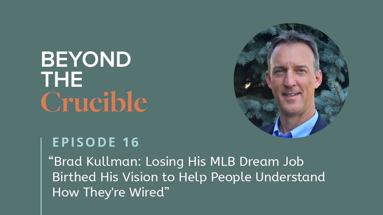 Brad Kullman: Losing His MLB Dream Job Birthed His Vision to Help People Understand How They’re Wired #16