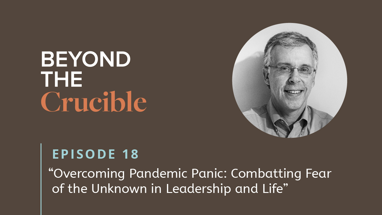 Overcoming Pandemic Panic: Combatting Fear of the Unknown in Leadership and Life #18