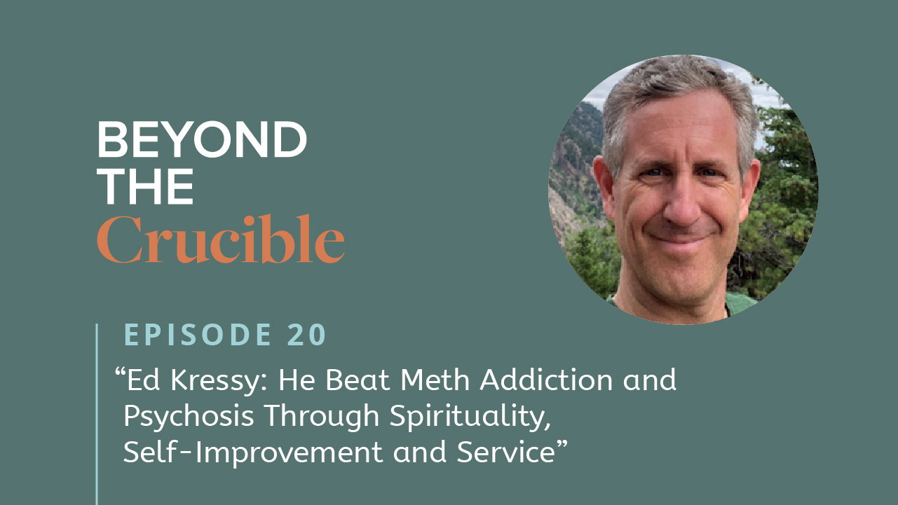 Ed Kressy: He Beat Meth Addiction and Psychosis Through Spirituality, Self-Improvement and Service #20