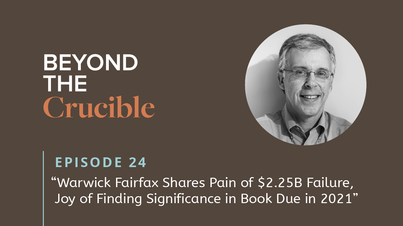Warwick Fairfax Shares Pain of $2.25B Failure, Joy of Finding Significance in Book Due in 2021 – #24