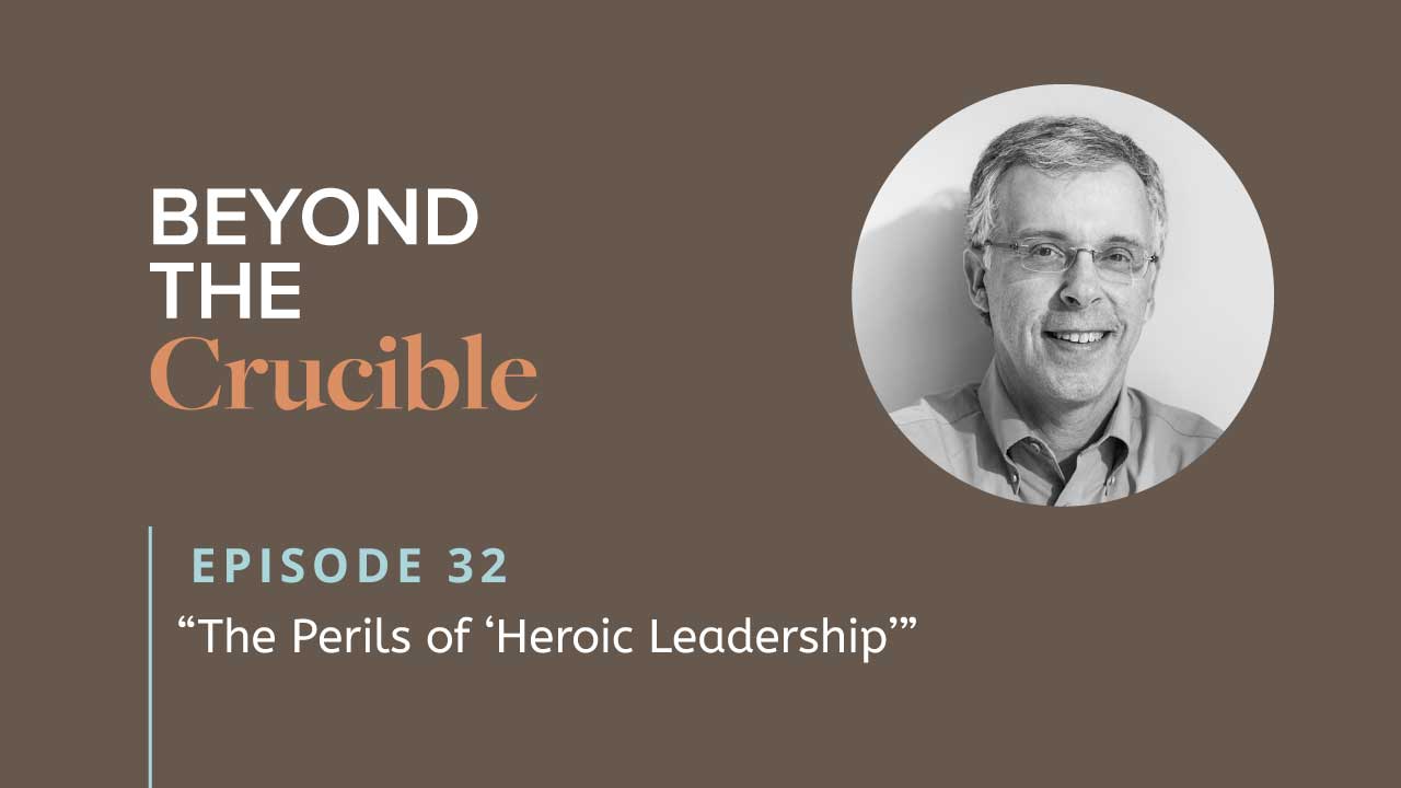 The Perils of ‘Heroic Leadership’ #32