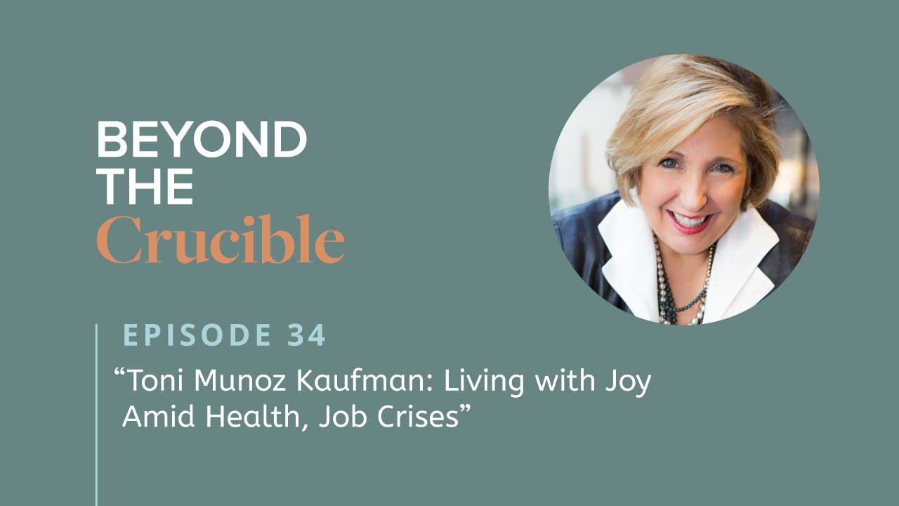 Toni Munoz Kaufman: Living with Joy Amid Health, Job Crises #34
