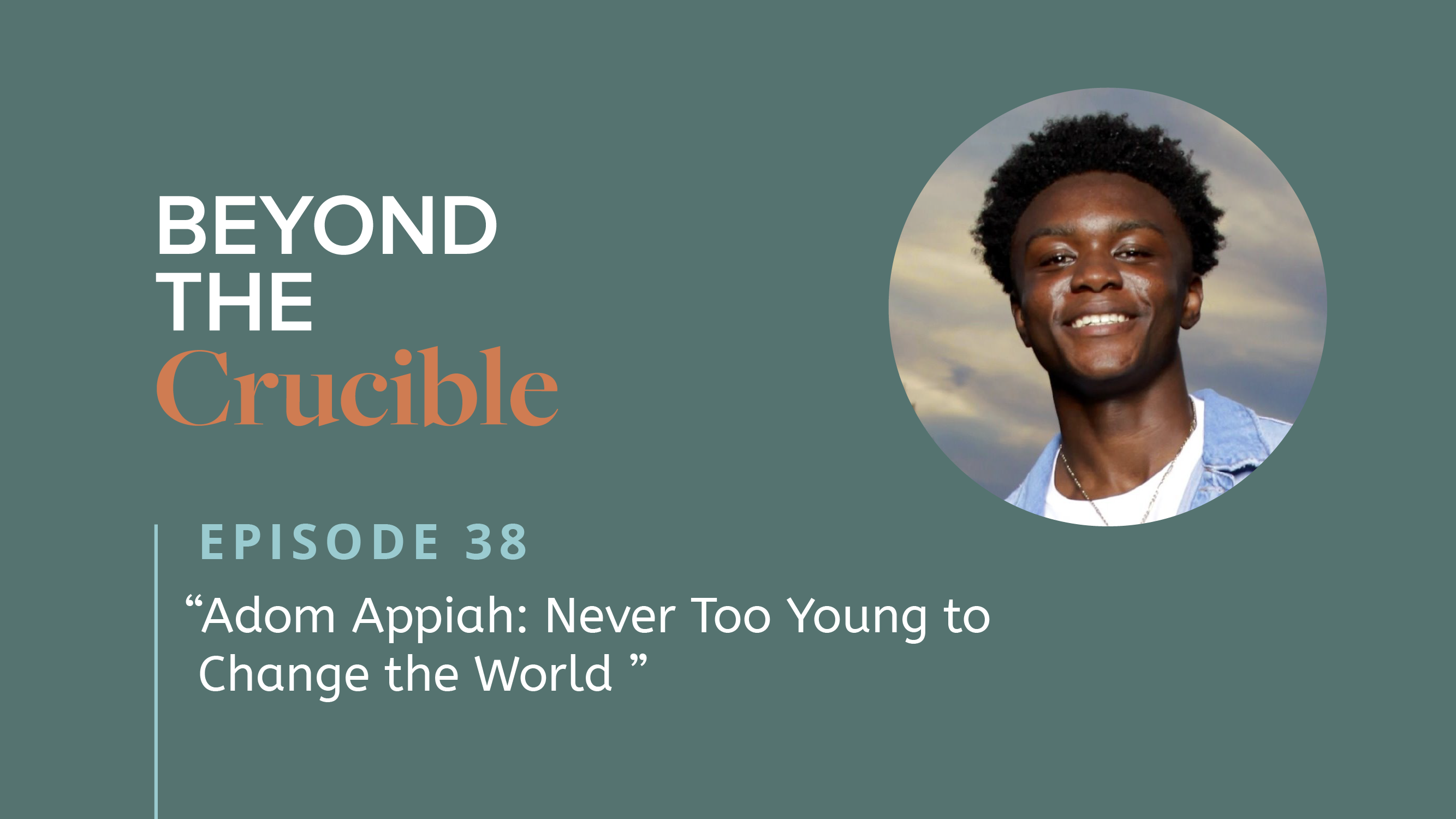 Adom Appiah: Never Too Young to Change the World #38