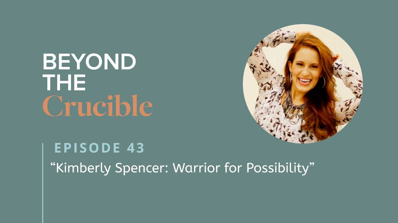 Kimberly Spencer: Warrior for Possibility #43