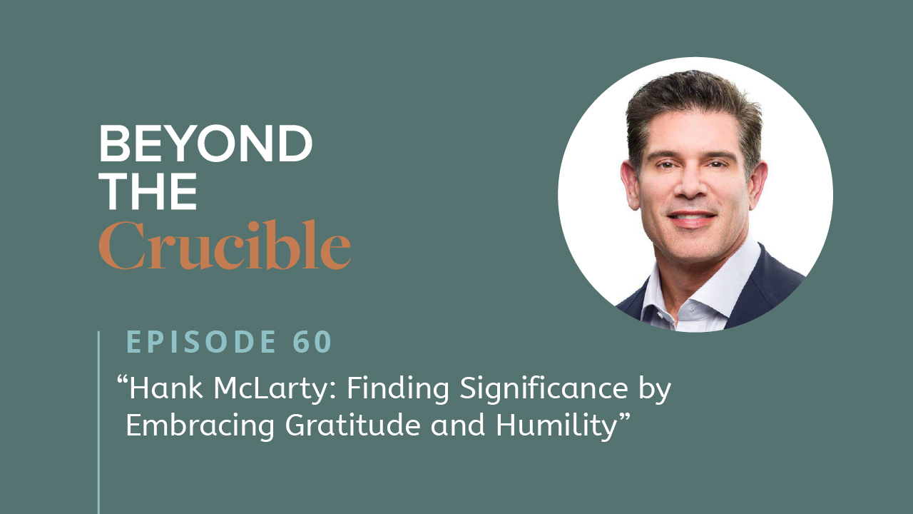 Hank McLarty: Finding Significance by Embracing Gratitude and Humility #60