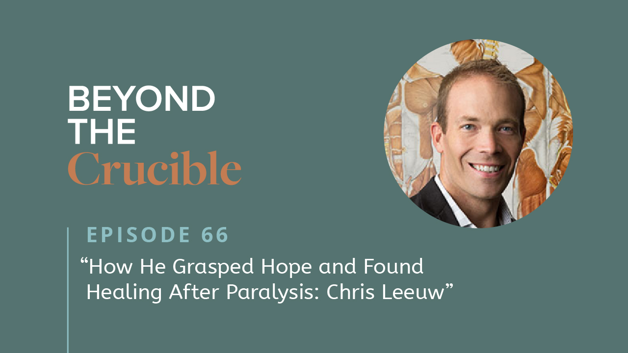 How He Grasped Hope and Found Healing After Paralysis: Chris Leeuw #66
