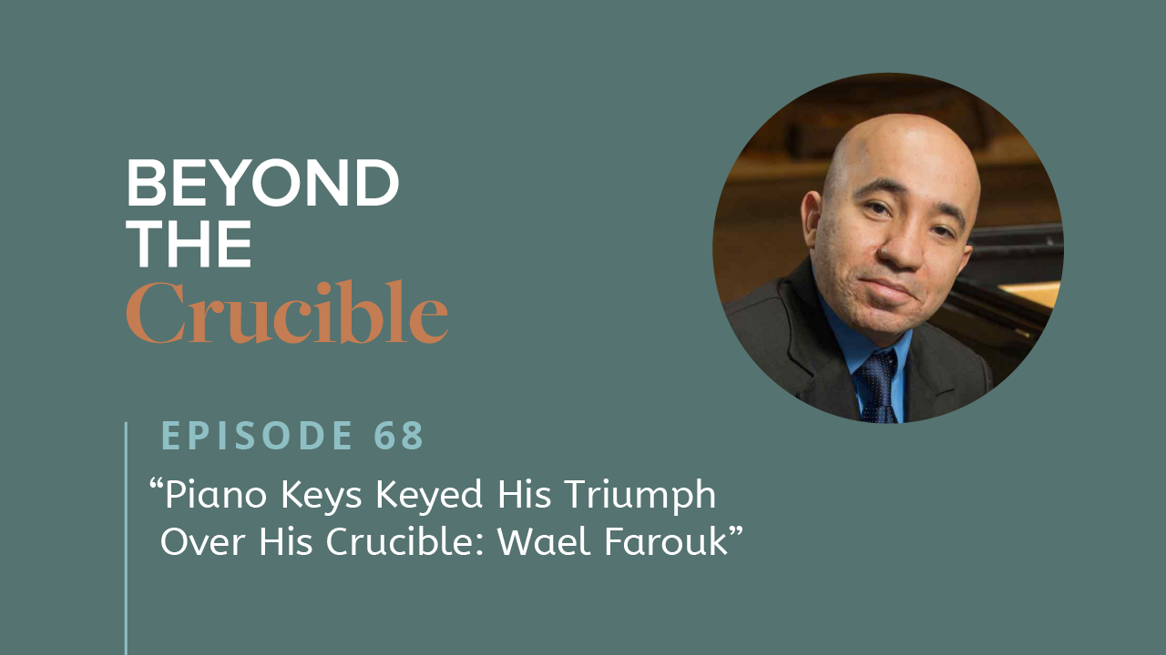Piano Keys Keyed His Triumph Over His Crucible: Wael Farouk #68