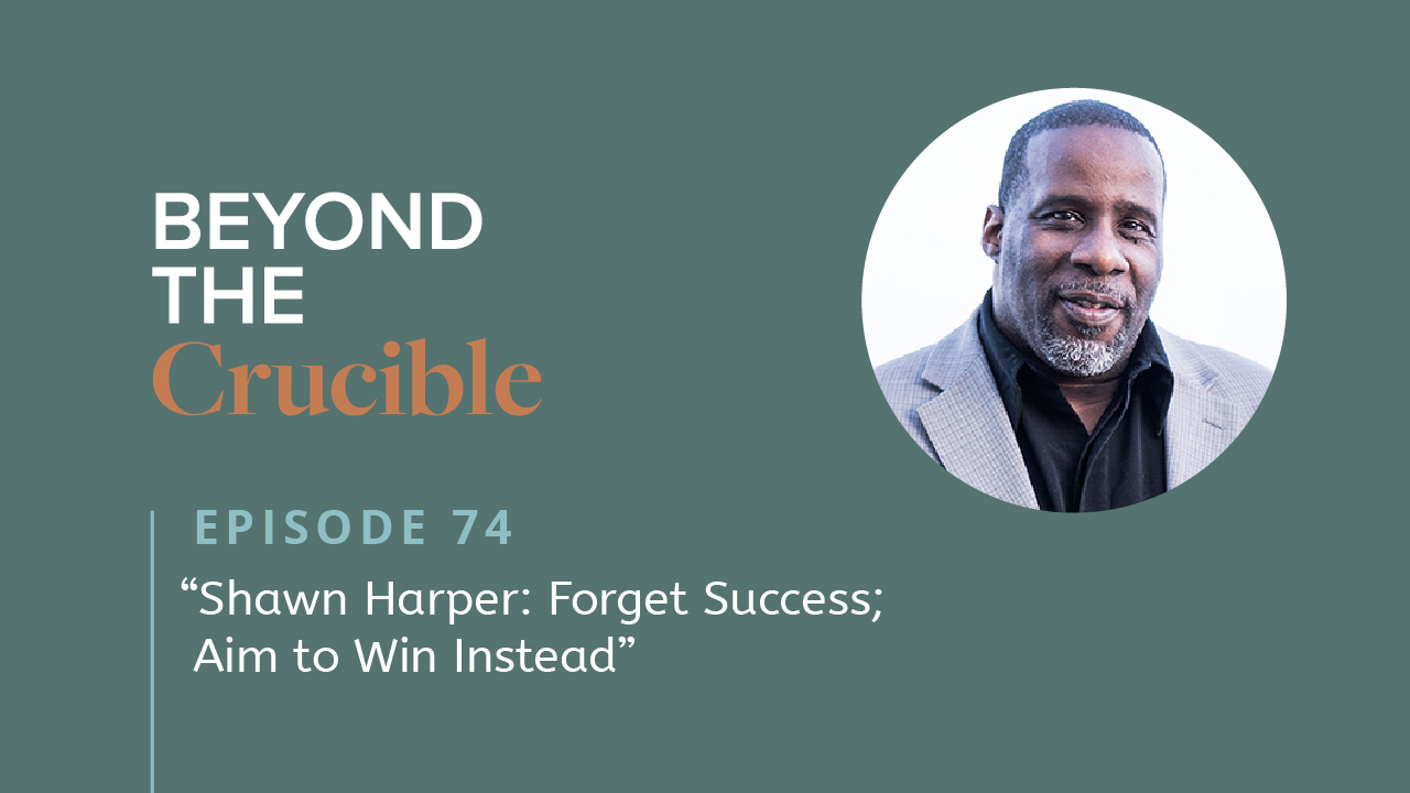 Forget Success; Aim to Win Instead: Shawn Harper #74