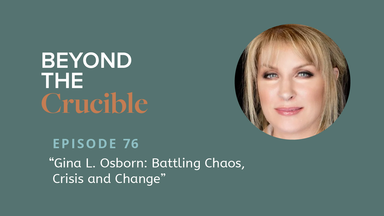 Battling Chaos, Crisis and Change: Gina L. Osborn #76