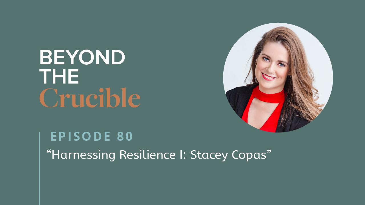 Harnessing Resilience I: Stacey Copas #80