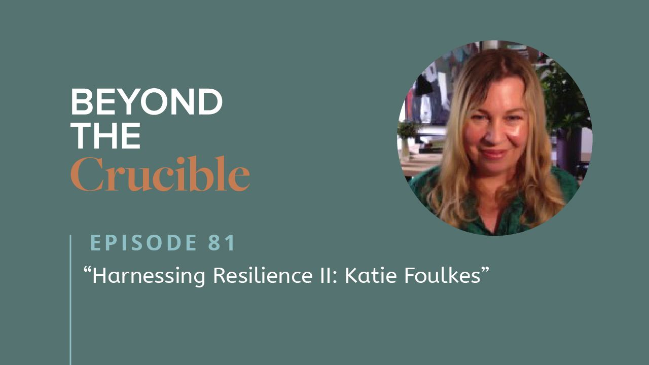Harnessing Resilience II: Katie Foulkes #81