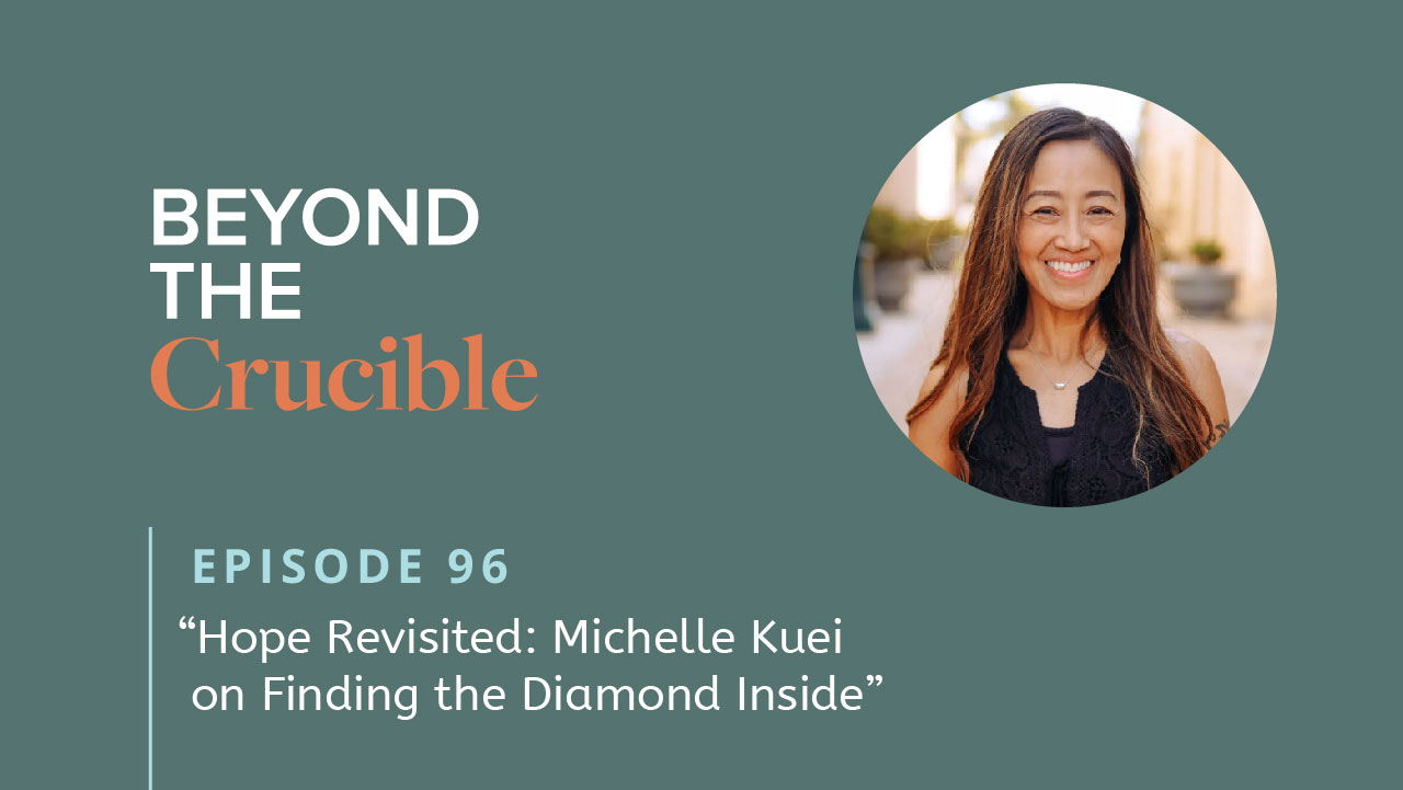 Hope Revisited: Michelle Kuei on Finding the Diamond Inside #96