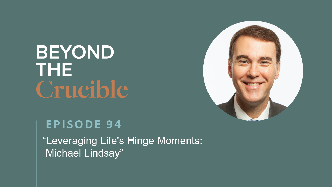 Leveraging Life’s Hinge Moments: Michael Lindsay #94