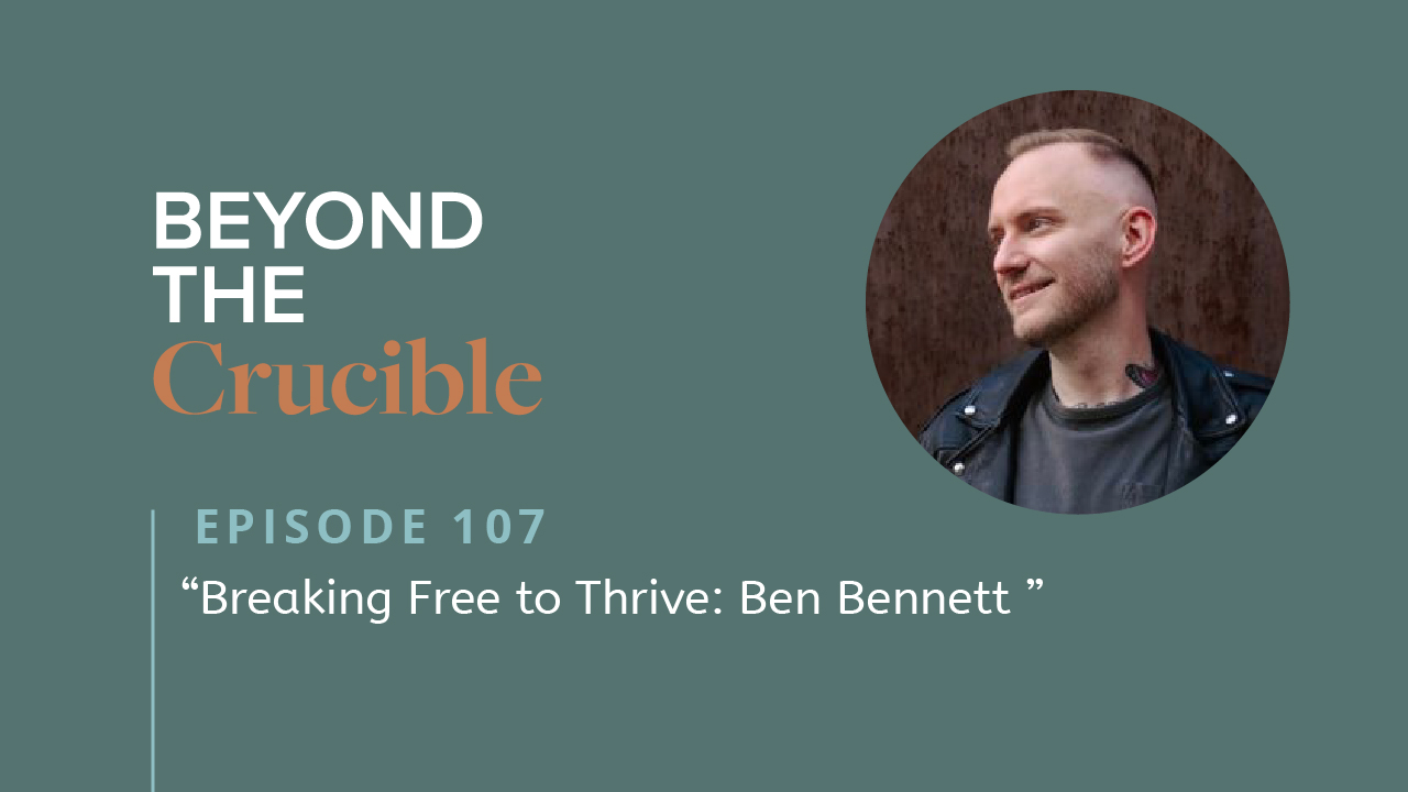 Breaking Free to Thrive: Ben Bennett #107