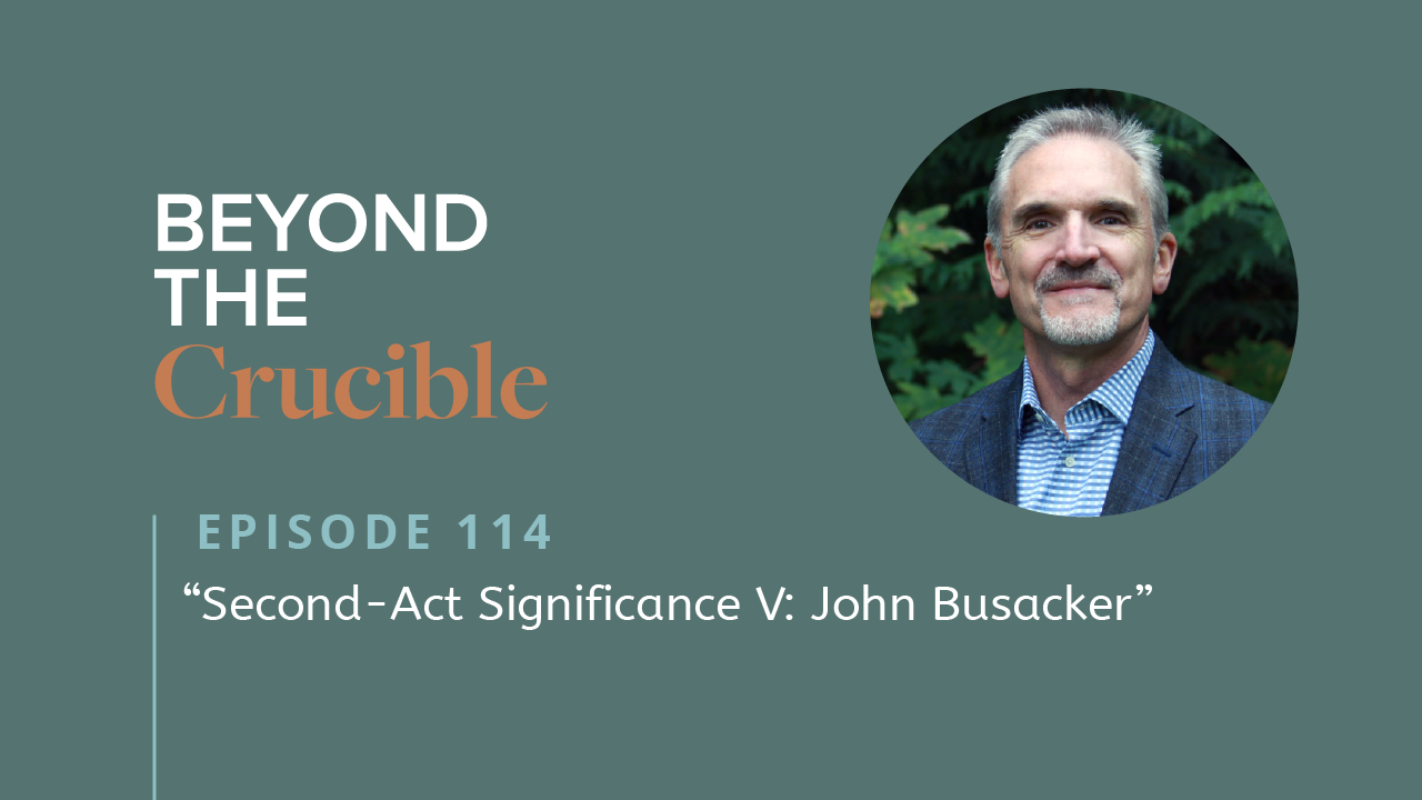 SECOND-ACT SIGNIFICANCE V: John Busacker #114