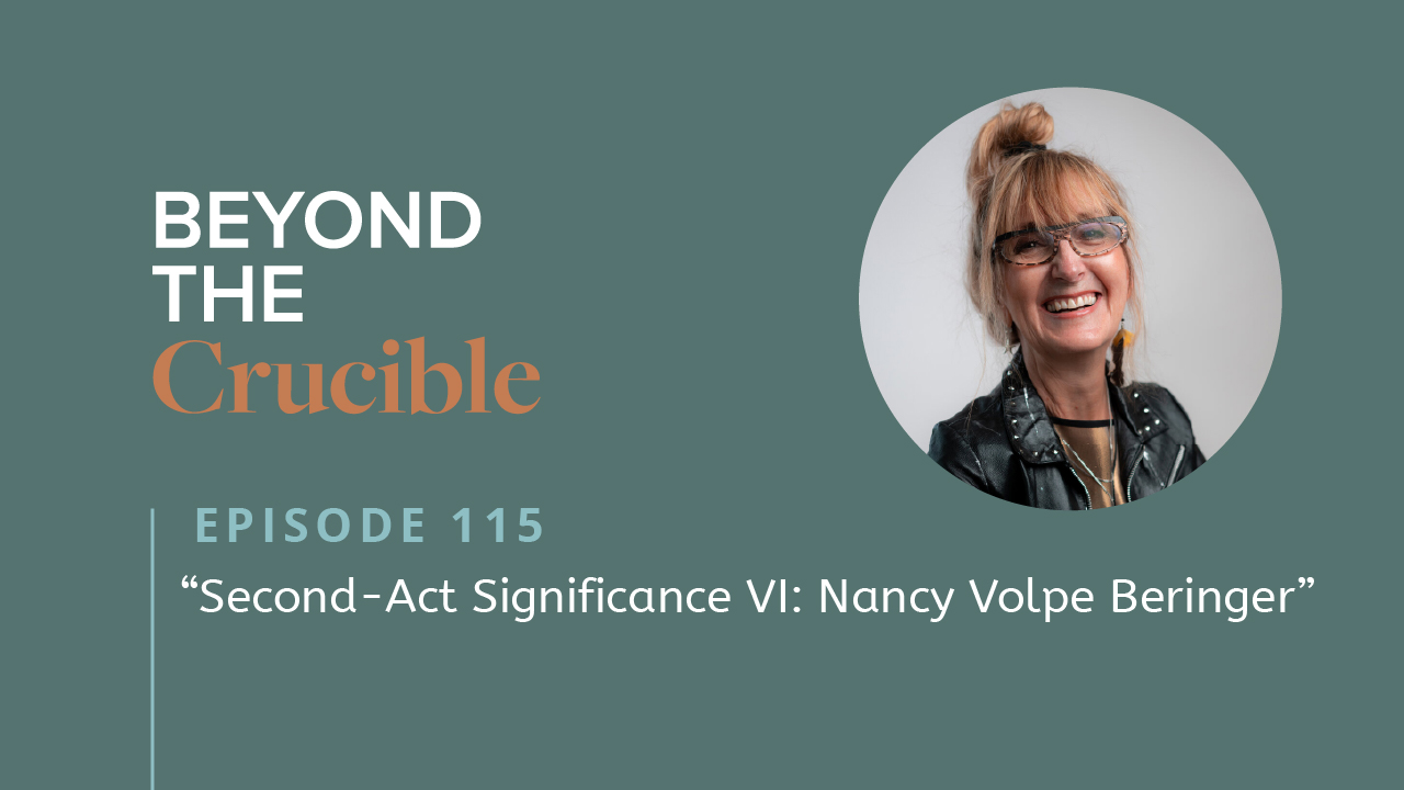 SECOND-ACT SIGNIFICANCE VI: Nancy Volpe Beringer #115