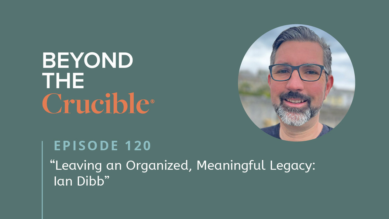 Leaving an Organized, Meaningful Legacy: Ian Dibb #120