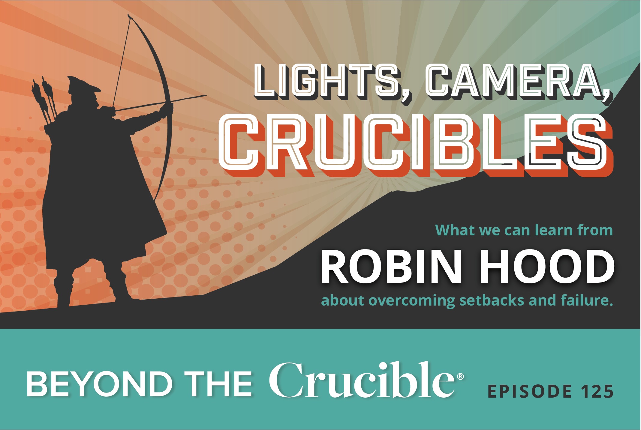LIGHTS, CAMERA, CRUCIBLES 4: Robin Hood #125