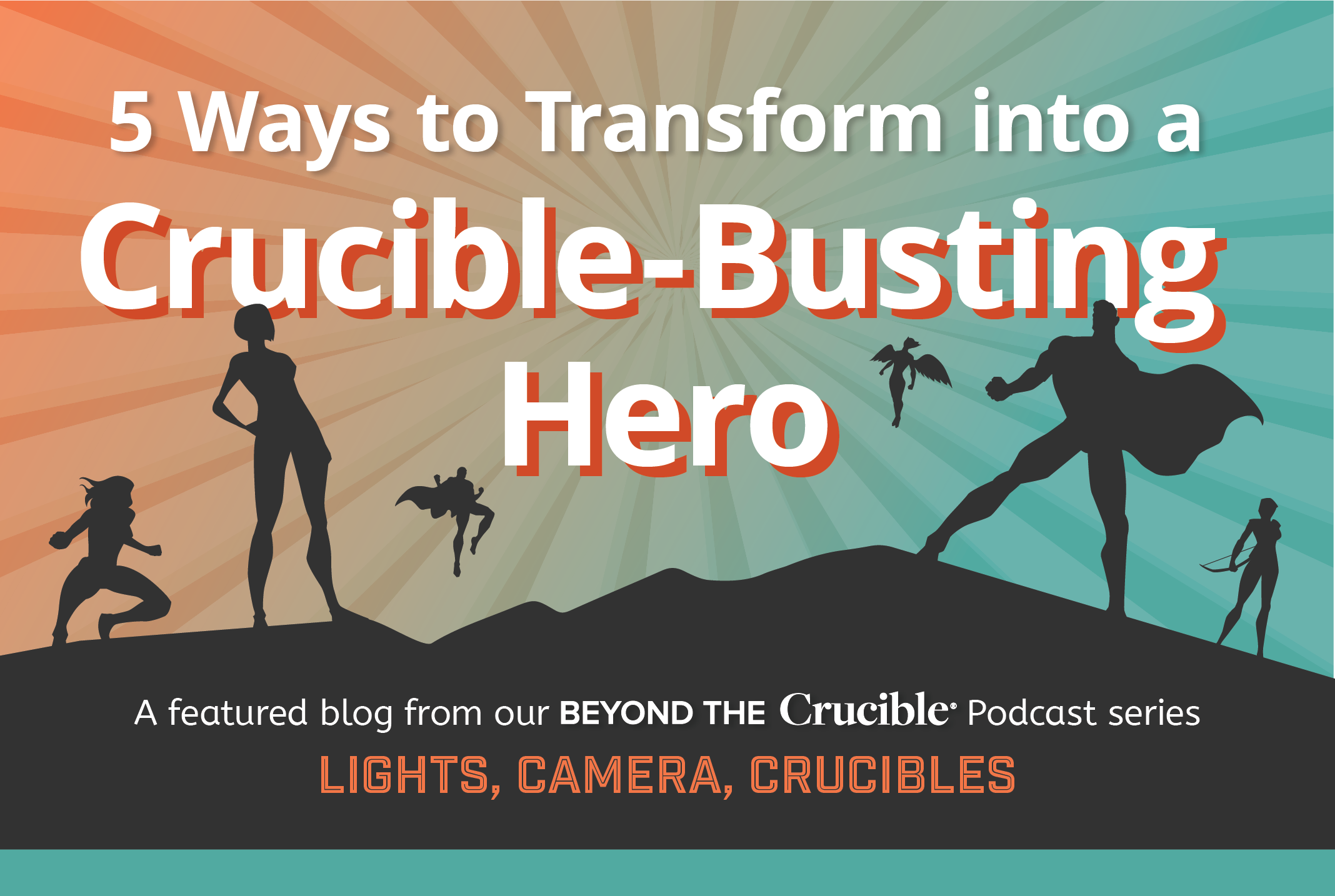5 Ways To Transform Into A Crucible-Busting Hero