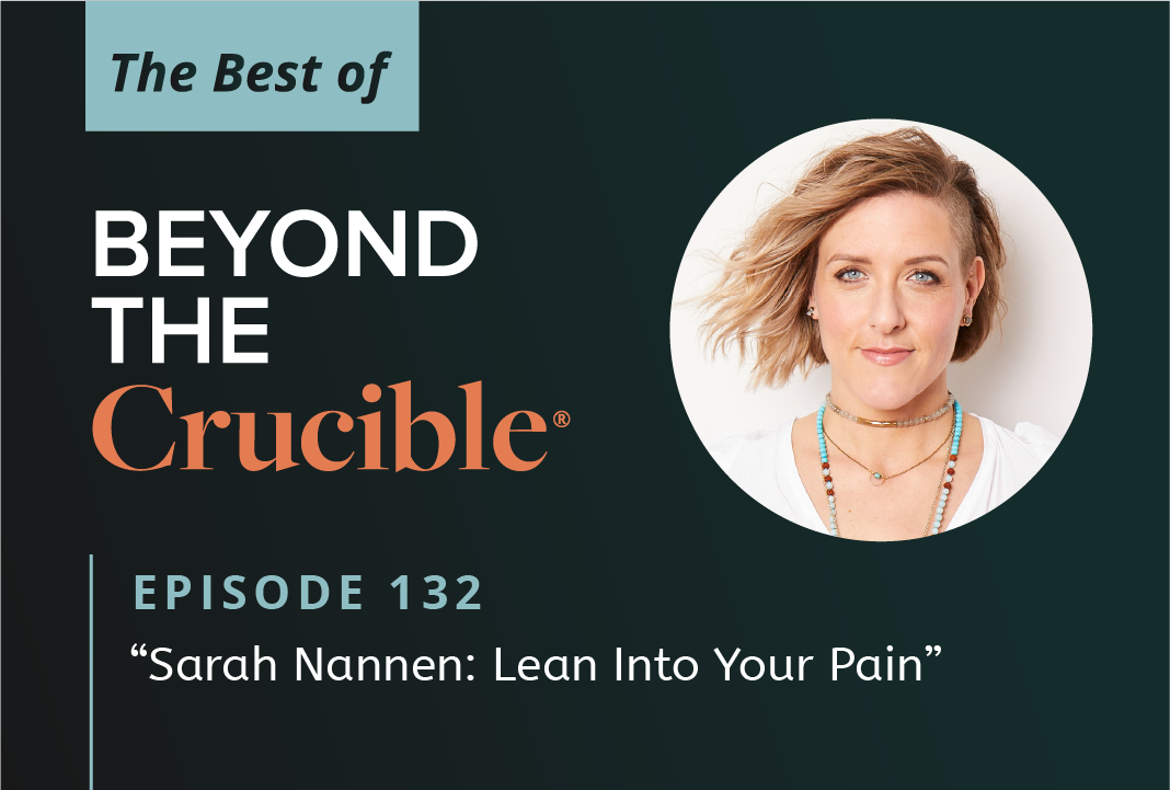 The Best of Beyond The Crucible 2 – Sarah Nannen: Moving Beyond Surviving to Rediscovering Joy #132