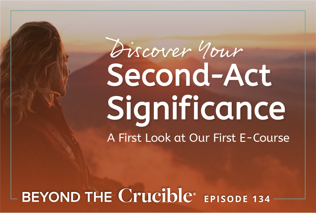 Discover Your Second-Act Significance: A First Look at Our First E-Course #134
