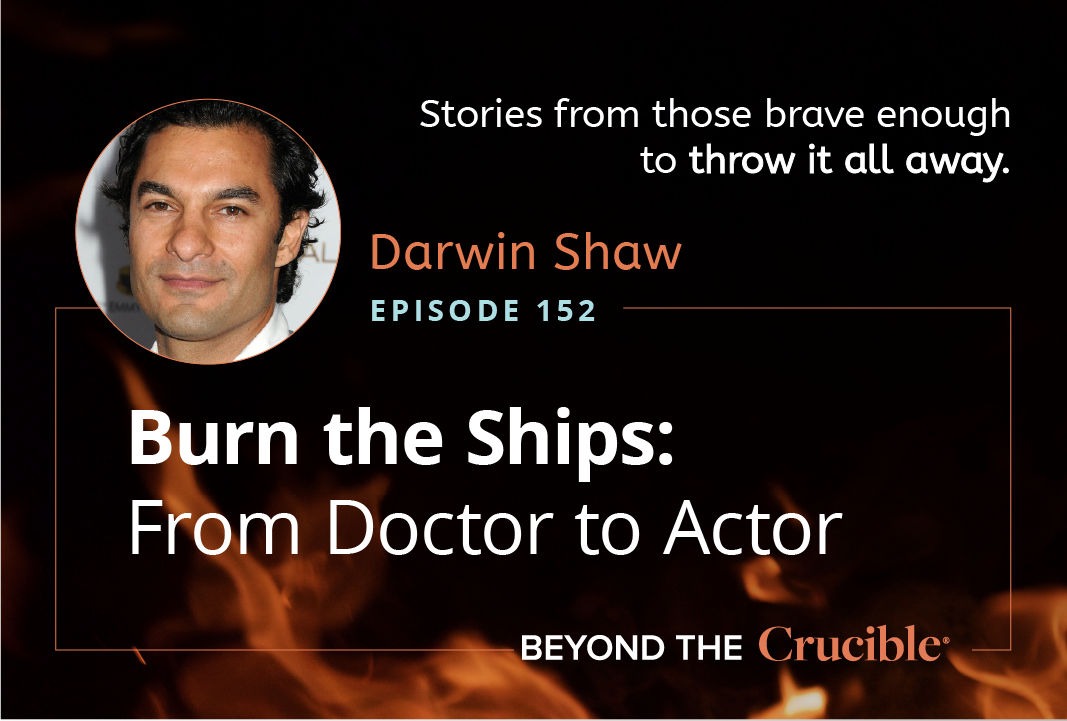 Burn the Ships 3: From Doctor to Actor: Darwin Shaw #152