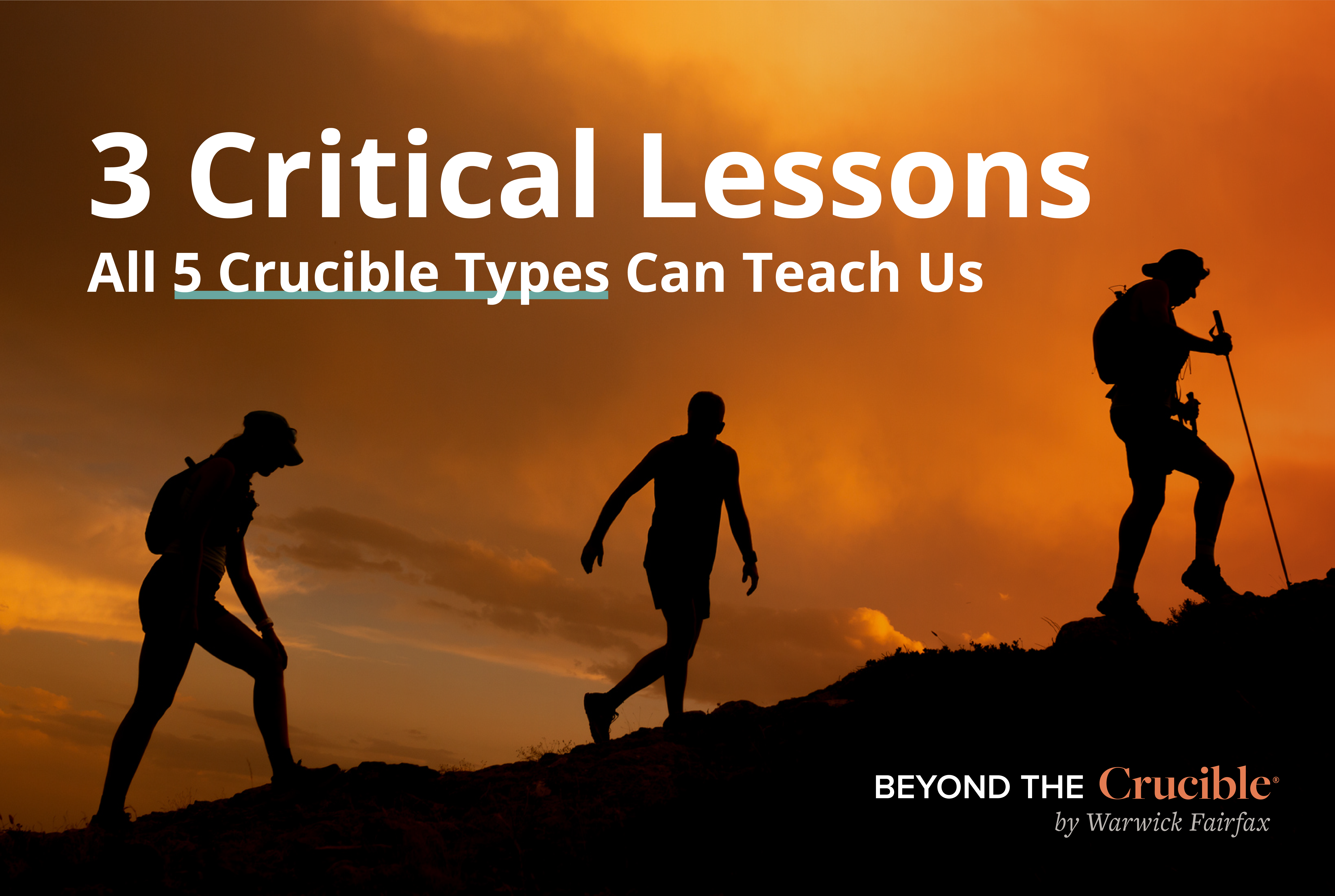 3 Critical Lessons All 5 Crucible Types Can Teach Us