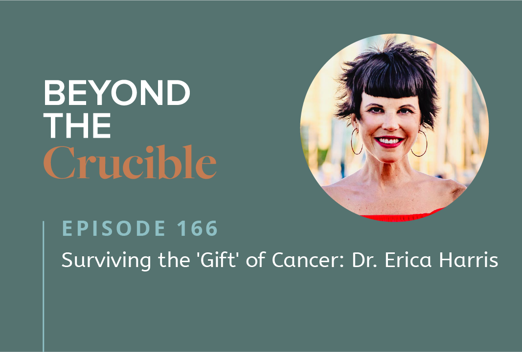 Surviving the ‘Gift’ of Cancer: Dr. Erica Harris #166