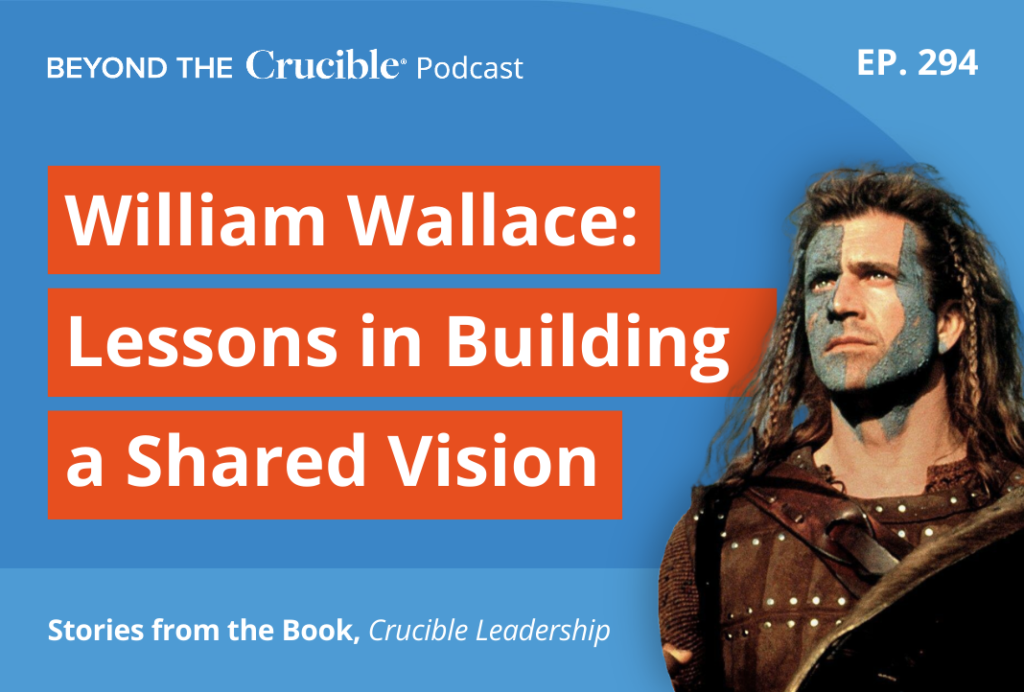 William Wallace: Lessons in Building a Shared Vision
