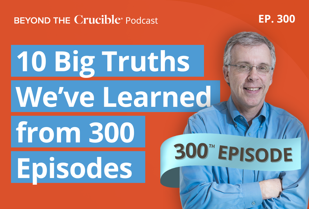 Ten Big Truths We’ve Learned from 300 Episodes