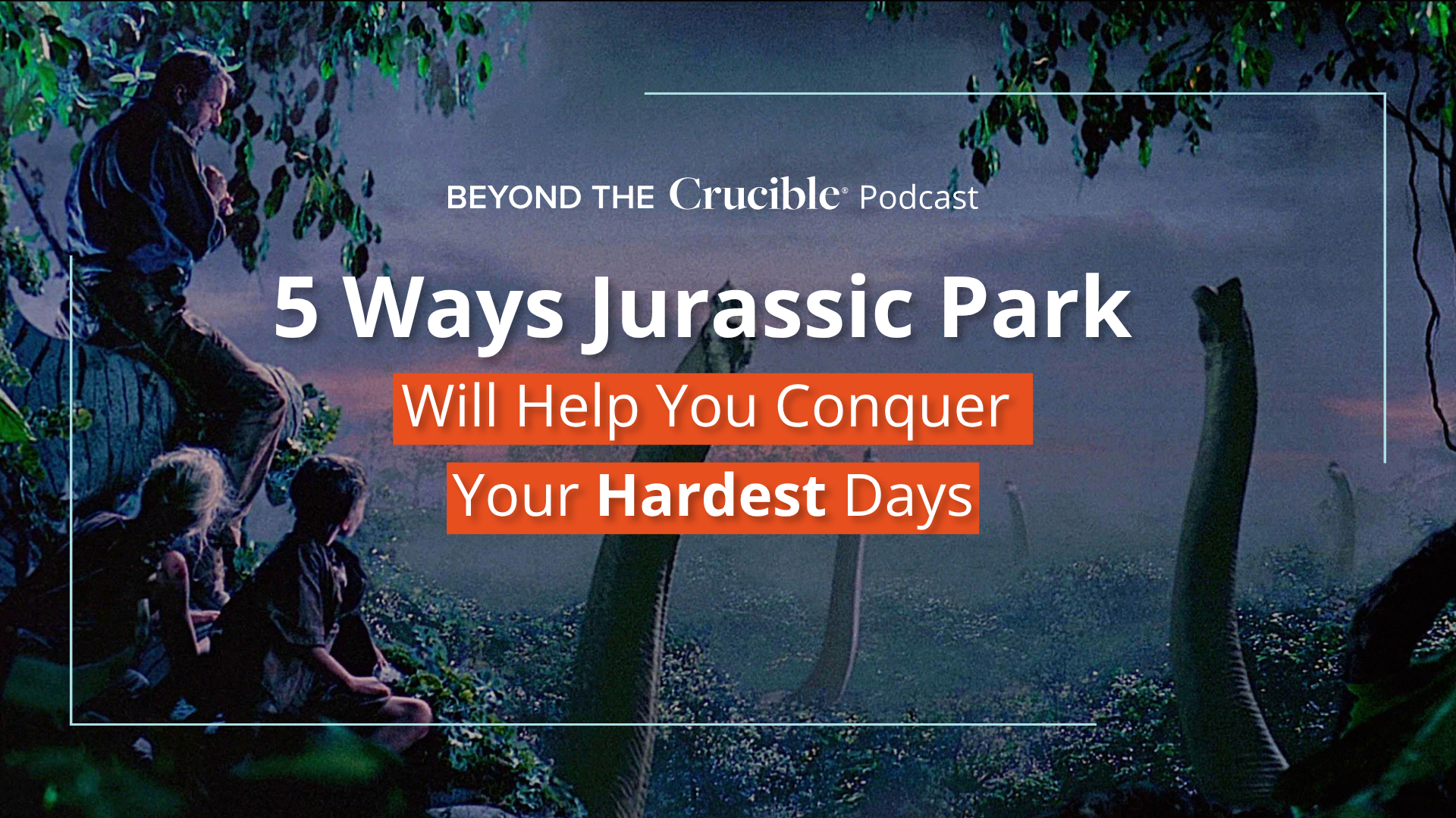 5 Ways Jurassic Park Will Help You Conquer Your Hardest Days